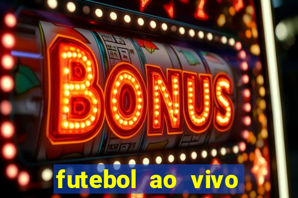 futebol ao vivo max tv